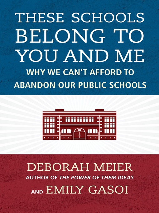 Title details for These Schools Belong to You and Me by Deborah Meier - Available